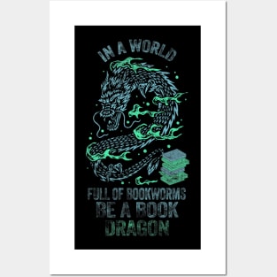 In A World Full Of Bookworms Be A Book Dragon Posters and Art